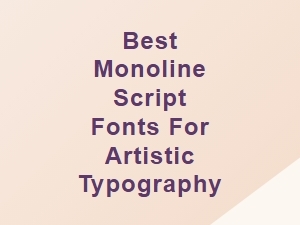 Best Monoline Script Fonts for Artistic Typography